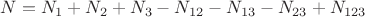 $N=N_1+N_2+N_3-N_{12}-N_{13}-N_{23}+N_{123}$