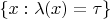 $\{x: \lambda(x)=\tau\}$