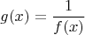 $$g(x) = \frac{1}{f(x)} $$