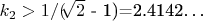 $ k_2>1/($\sqrt[]{2}$ - 1)=2.4142&hellip;$