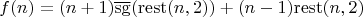 \[
f(n) = (n+1) \overline{\mathrm{sg}}(\mathrm{rest}(n,2)) + (n-1) \mathrm{rest}(n,2)
\]