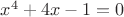 $x^4+4x-1=0$