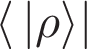 $$\scalebox{2.7}{\(\langle\,|\rho\rangle|\)}$$