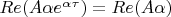 $Re(A \alpha e^{\alpha \tau}) = Re(A \alpha)$