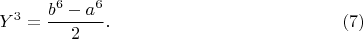$$Y^3  = \frac{{b^6  - a^6 }}{2}.\eqno(7)$$