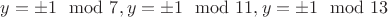 $y=\pm 1 \mod 7, y=\pm 1 \mod 11, y=\pm 1\mod 13$