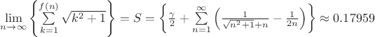 $\lim\limits_{n\to\infty}\left\{\sum\limits_{k=1}^{f(n)}\sqrt{k^2+1}\right\}=S=\left\{\frac\gamma2+\sum\limits_{n=1}^\infty\left(\frac1{\sqrt{n^2+1}+n}-\frac1{2n}\right)\right\}\approx 0.17959$