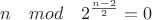 $n\quad mod\quad 2^{\frac{n-2}{2}}=0$
