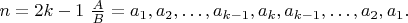 $n=2k-1\ \frac{A}{B}=a_1,a_2,&hellip;,a_{k-1},a_k,a_{k-1},&hellip;,a_2,a_1.$