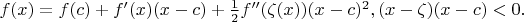 $f(x)=f(c)+f'(x)(x-c)+\frac 12 f''(\zeta(x))(x-c)^2,(x-\zeta)(x-c)<0.$