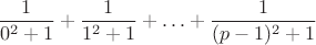 $$
\frac{1}{0^2+1}+\frac{1}{1^2+1}+\ldots+\frac{1}{(p-1)^2+1}
$$