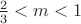 $\frac23<m<1$