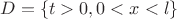 $D= \lbrace t>0, 0<x<l \rbrace $