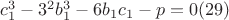 $c_1^3 - 3^2 b_1^3 - 6b_1 c_1 - p = 0(29)$