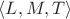 $\langle L,M,T\rangle$