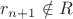$r_{n+1}\notin R$