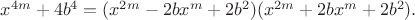$x^{4m}+4b^4=(x^{2m}-2bx^m+2b^2)(x^{2m}+2bx^m+2b^2).$