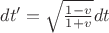 $dt' = \sqrt{\frac{1 - v}{1 + v}}dt$