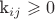k_{ij} \geqslant 0