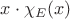$x\cdot\chi_E(x)$