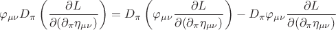 $$ \varphi_{\mu \nu} D_{\pi} \left( \frac {\partial L} {\partial ( \partial_{\pi} \eta_{\mu \nu}) \right) } = D_{\pi} \left( \varphi_{\mu \nu} \frac {\partial L} {\partial ( \partial_{\pi} \eta_{\mu \nu}) \right) } -  D_{\pi} \varphi_{\mu \nu}  \frac {\partial L} {\partial ( \partial_{\pi} \eta_{\mu \nu})  } $$