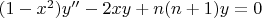 $(1-x^2)y''-2xy+n(n+1)y=0$
