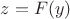 $z=F(y)$