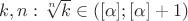 $k,n: \sqrt[n]{k} \in ([\alpha];[\alpha]+1)$