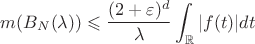 $$m(B_N(\lambda)) \leqslant \frac{(2+\varepsilon)^d}{\lambda} \int_{\mathbb{R}}|f(t)|dt$$
