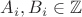 $A_i, B_i \in \mathbb Z$ $A_i, B_i \in \mathbb Z$