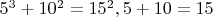 $5^3+10^2=15^2, 5+10=15$