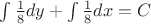 $\int{{{1}\over{8}}} dy + \int{{{1}\over{8}}} dx = C$