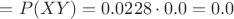 $ = P(XY) =  0.0228 \cdot0.0= 0.0 $