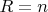 {$R=n$}