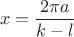 $$x=\frac{2\pi a}{k-l}$$