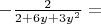 $-\frac{2}{2+6 y + 3 y^2} = $