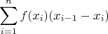 $$\sum_{i=1}^{n} f(x_i)(x_{i-1}-x_i)$$