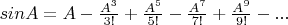 $sinA=A-\frac{A^3}{3!}+\frac{A^5}{5!}-\frac{A^7}{7!}+\frac{A^9}{9!}-...$