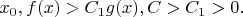 $x_0,f(x)>C_1g(x),C>C_1>0.$
