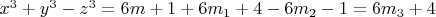$x^3 + y^3-z^3 = 6m +1 + 6m_1 +4-6m_2 - 1 = 6m_3 +4$