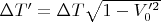 $\Delta T'=\Delta T\sqrt{1-V_0'^2}$
