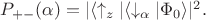 $P_{+-}(\alpha)=|\langle \uparrow_z|\langle \downarrow_{\alpha}|\Phi_0\rangle|^2.$