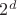 $2^d$