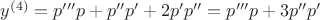 $y^{(4)}=p'''p+p''p'+2p'p''=p'''p+3p''p'$