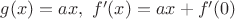 $g(x)=ax, \ f'(x)=ax+f'(0)$