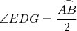 $\angle{EDG}=\dfrac{\buildrel\,\,\frown\over{AB}}{2}$