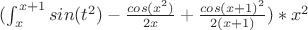 $(\int_{x}^{x+1}sin(t^2)-\frac{cos(x^2)}{2x}+\frac{cos(x+1)^2}{2(x+1)})*x^2$