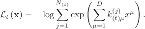 $$
\mathcal{L}_t \left( {\bf x} \right) = - \log \sum_{j = 1}^{N_{(t)}} \exp \left( \sum_{\mu = 1}^{D}  k^{(j)}_{(t) \mu} x^{\mu} \right).
$$