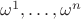 ${\omega^1,\ldots,\omega^n}$