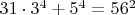 $ 31 \cdot 3^4 + 5^4 = 56^2 $